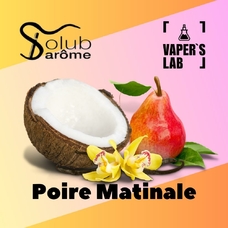 Натуральні ароматизатори для вейпів Solub Arome "Poire matinale" (Груша ваніль та кокос)