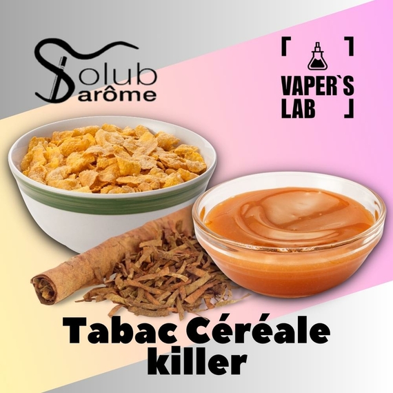 Отзывы на Aroma  Solub Arome "Tabac Céréale killer" (Табак с хлопьями и карамелью) 