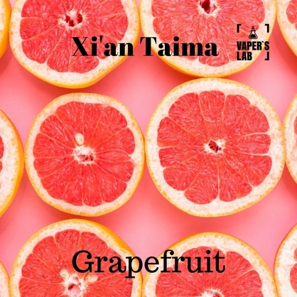 Фото, Видео, Натуральные ароматизаторы для вейпов Xi'an Taima "Grapefruit" (Грейпфрут) 